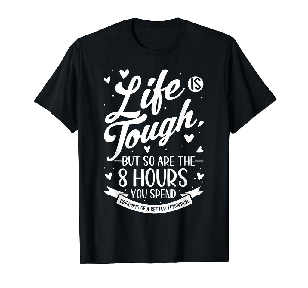 Motivational Life Is Tough Line T-Shirt - Casual Everyday Wear for Adults - T-Shirt, Sweatshirt, Hoodie