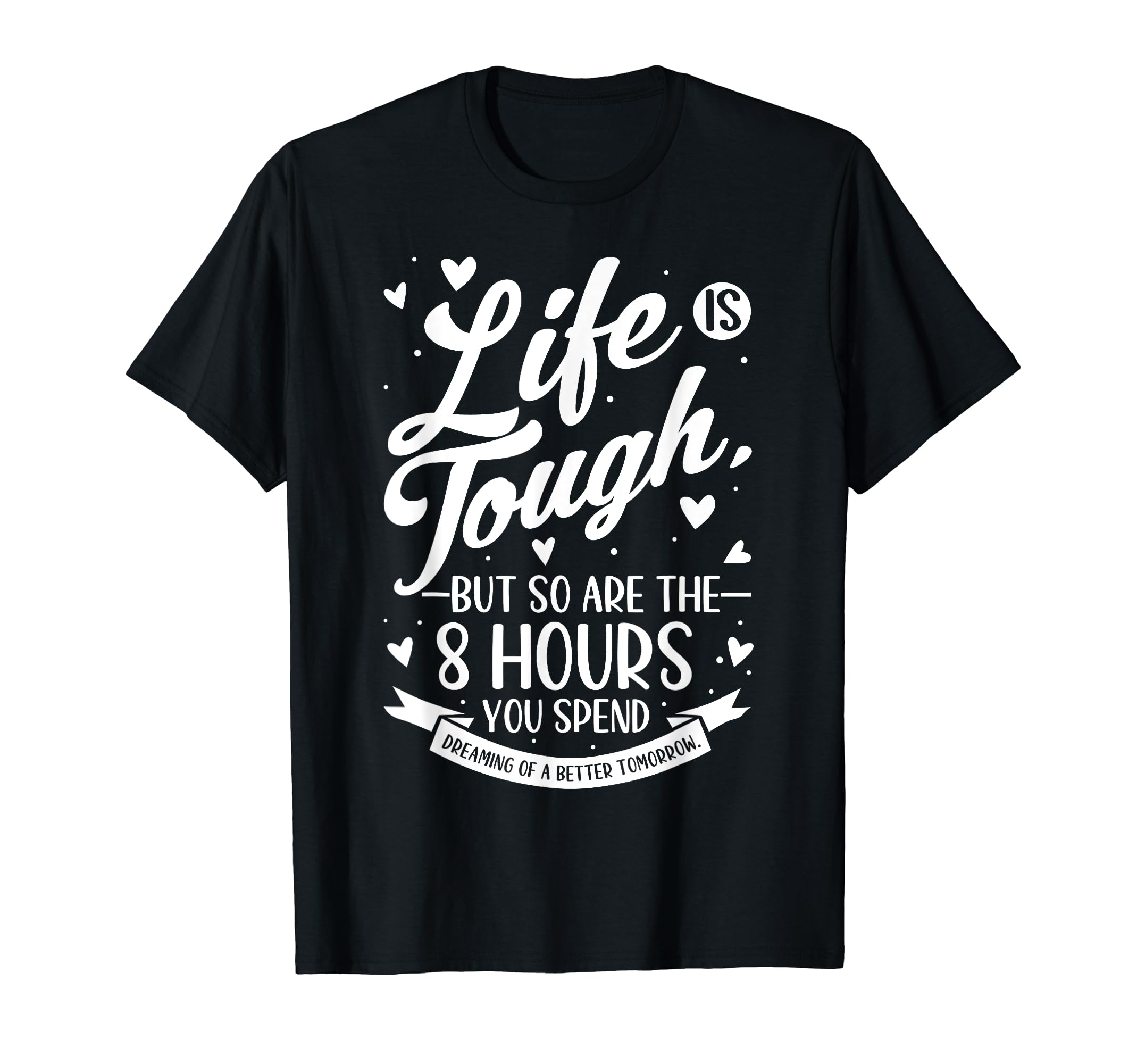 Motivational Life Is Tough Line T-Shirt - Casual Everyday Wear for Adults - T-Shirt, Sweatshirt, Hoodie