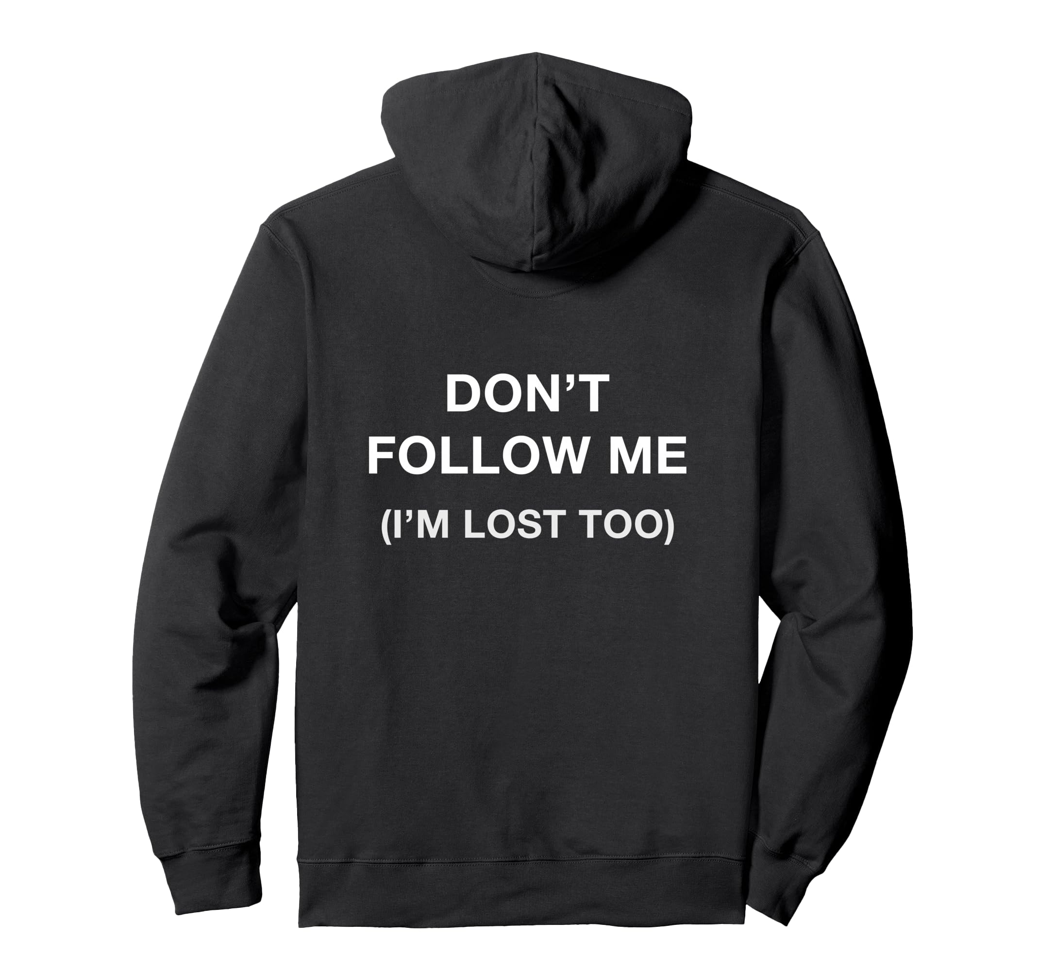 Dont Follow Me Im Lost Too Moody Social Hoodie - Trendy Graphic Unisex - T-Shirt, Sweatshirt, Hoodie