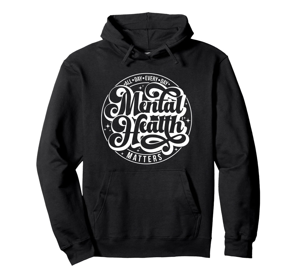 All Day Every Day Mental Health Matters Hoodie - Minimalist Print Men Women - T-Shirt, Sweatshirt, Hoodie