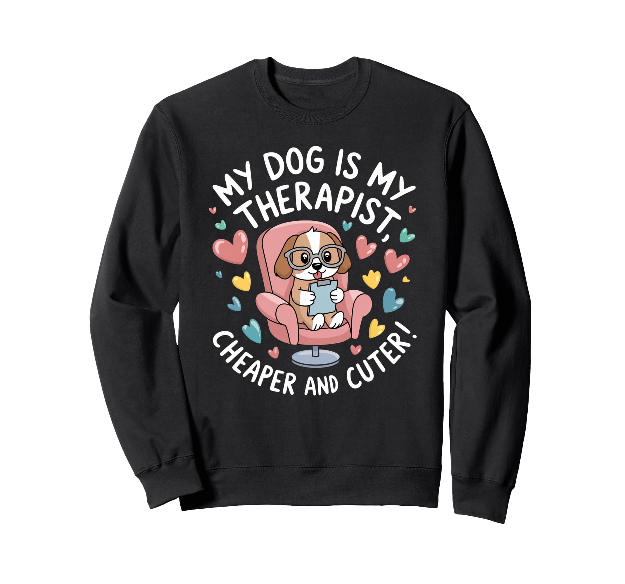 Dog Is My Therapist Pet Dog Lovers Pet Sweatshirt - Novelty Apparel Unisex - T-Shirt, Sweatshirt, Hoodie