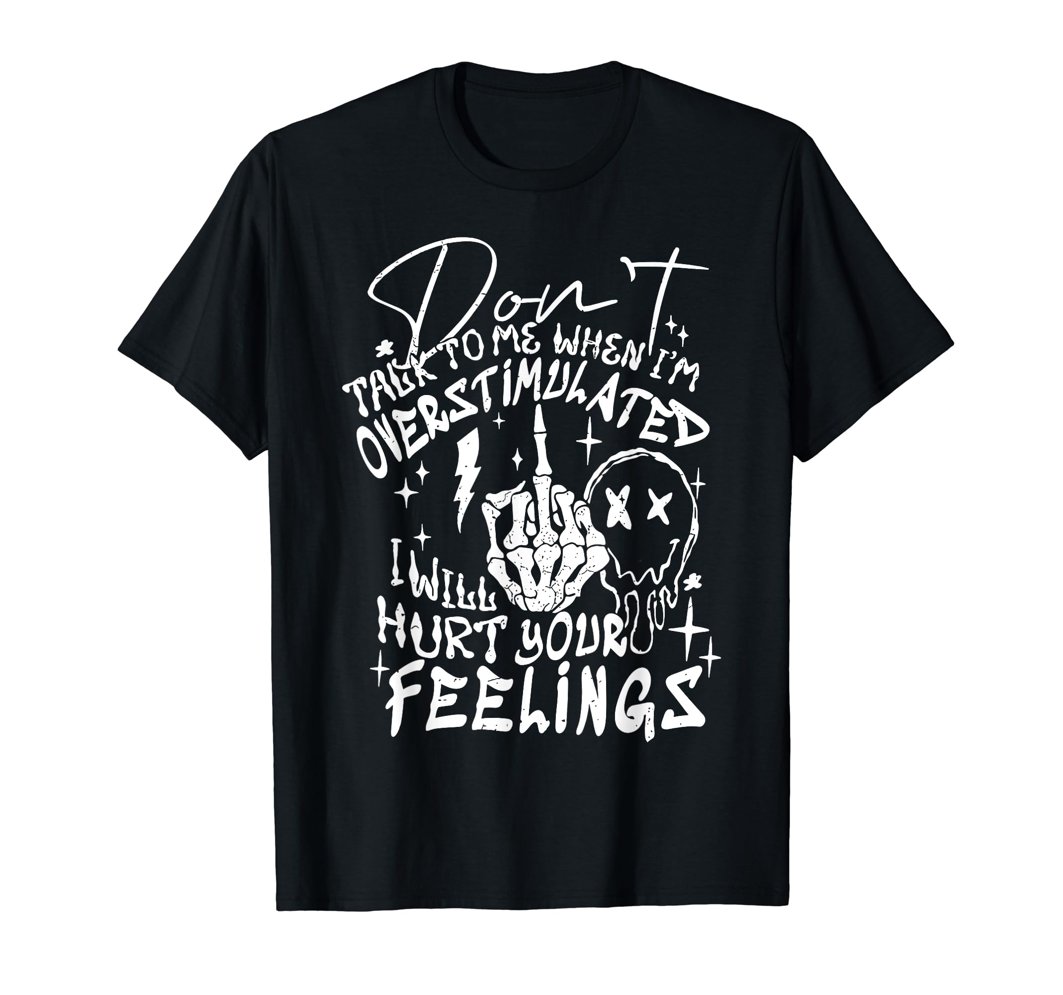 Dont Talk To Me When Im Overstimulated T-Shirt - Streetwear Style Unisex - T-Shirt, Sweatshirt, Hoodie