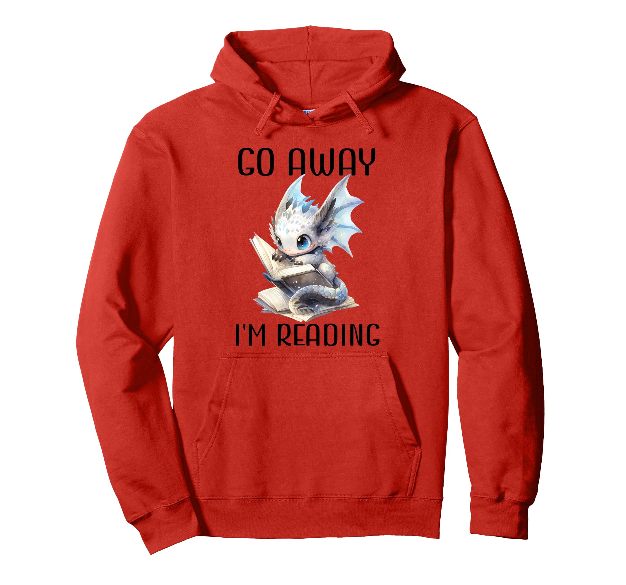 Go Away Im Reading Book Dragon Books And Hoodie - Trendy Graphic Unisex - T-Shirt, Sweatshirt, Hoodie