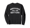 Funny Bookmarks Are Quitters Reading Sweatshirt - Minimalist Print Unisex - T-Shirt, Sweatshirt, Hoodie