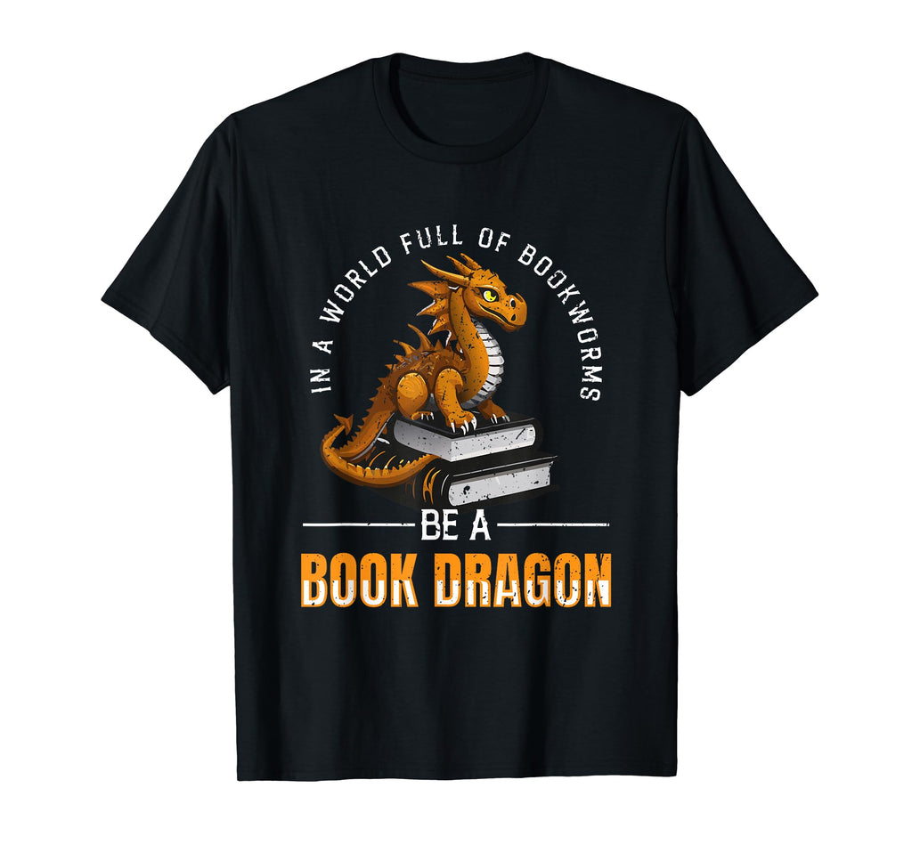 World Full Bookworms Be Book Dragon T-Shirt - Streetwear Style Unisex - T-Shirt, Sweatshirt, Hoodie