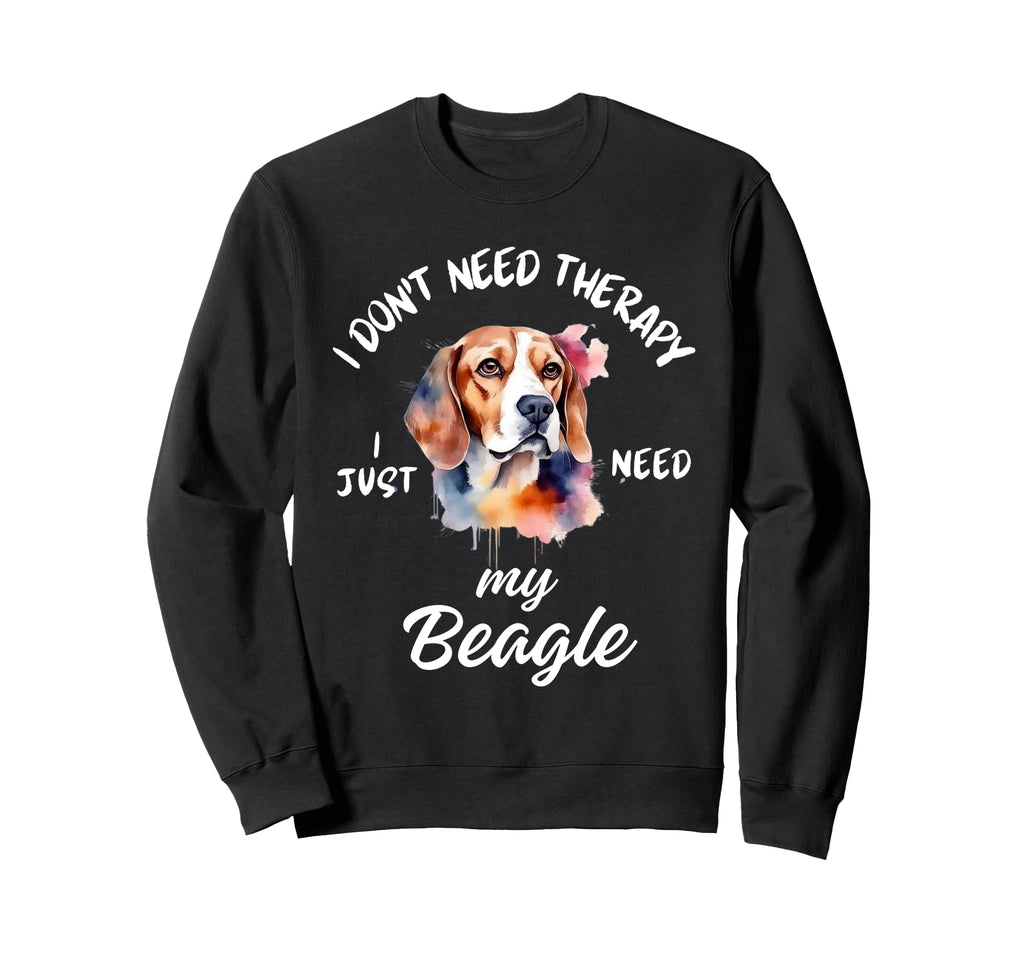 Beagle Dog Lover I Just Need My Sweatshirt - Fun Novelty Design Unisex - T-Shirt, Sweatshirt, Hoodie