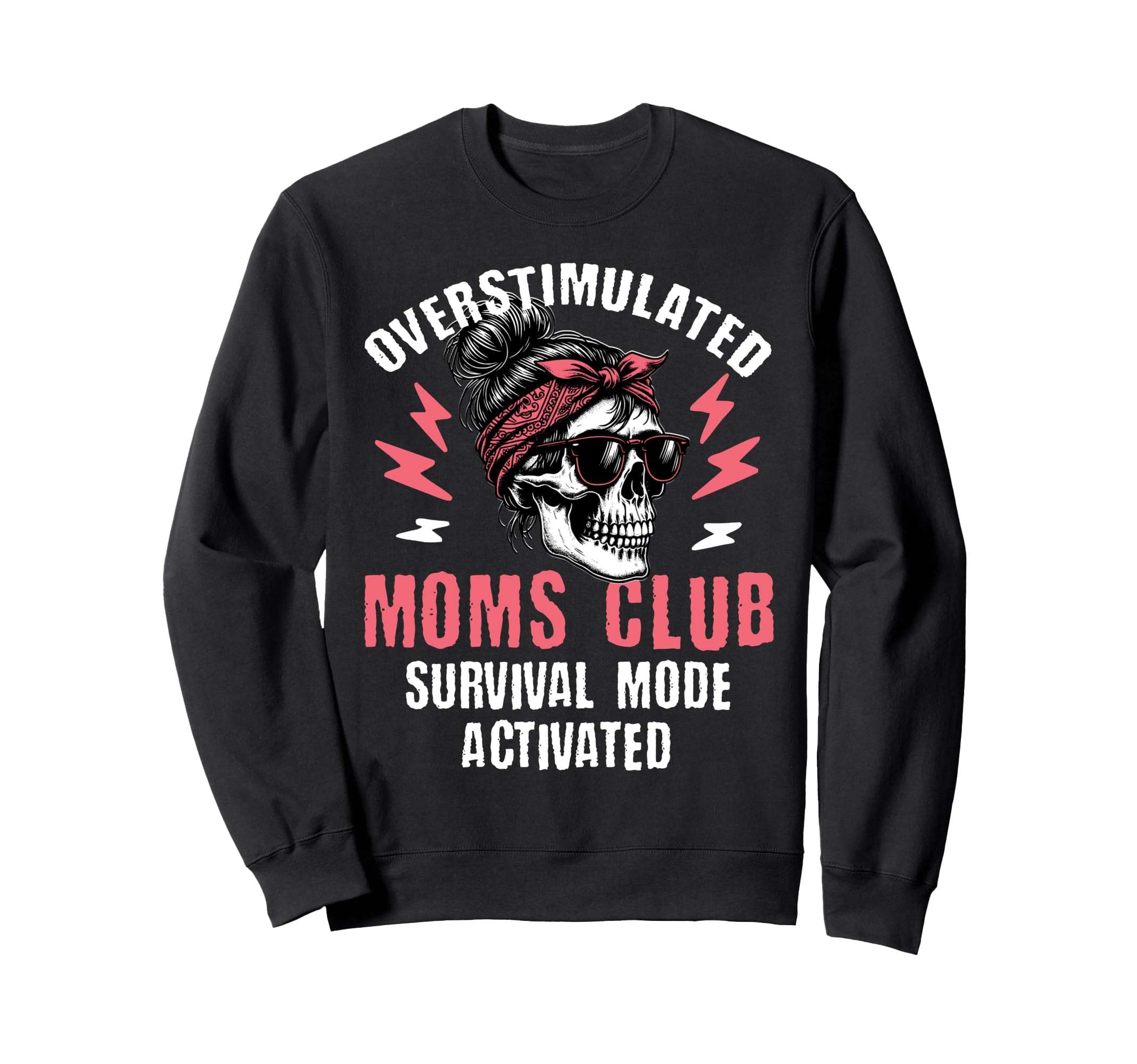 Overstimulated Moms Club Survival Sweatshirt - Trendy Graphic Men Women - T-Shirt, Sweatshirt, Hoodie