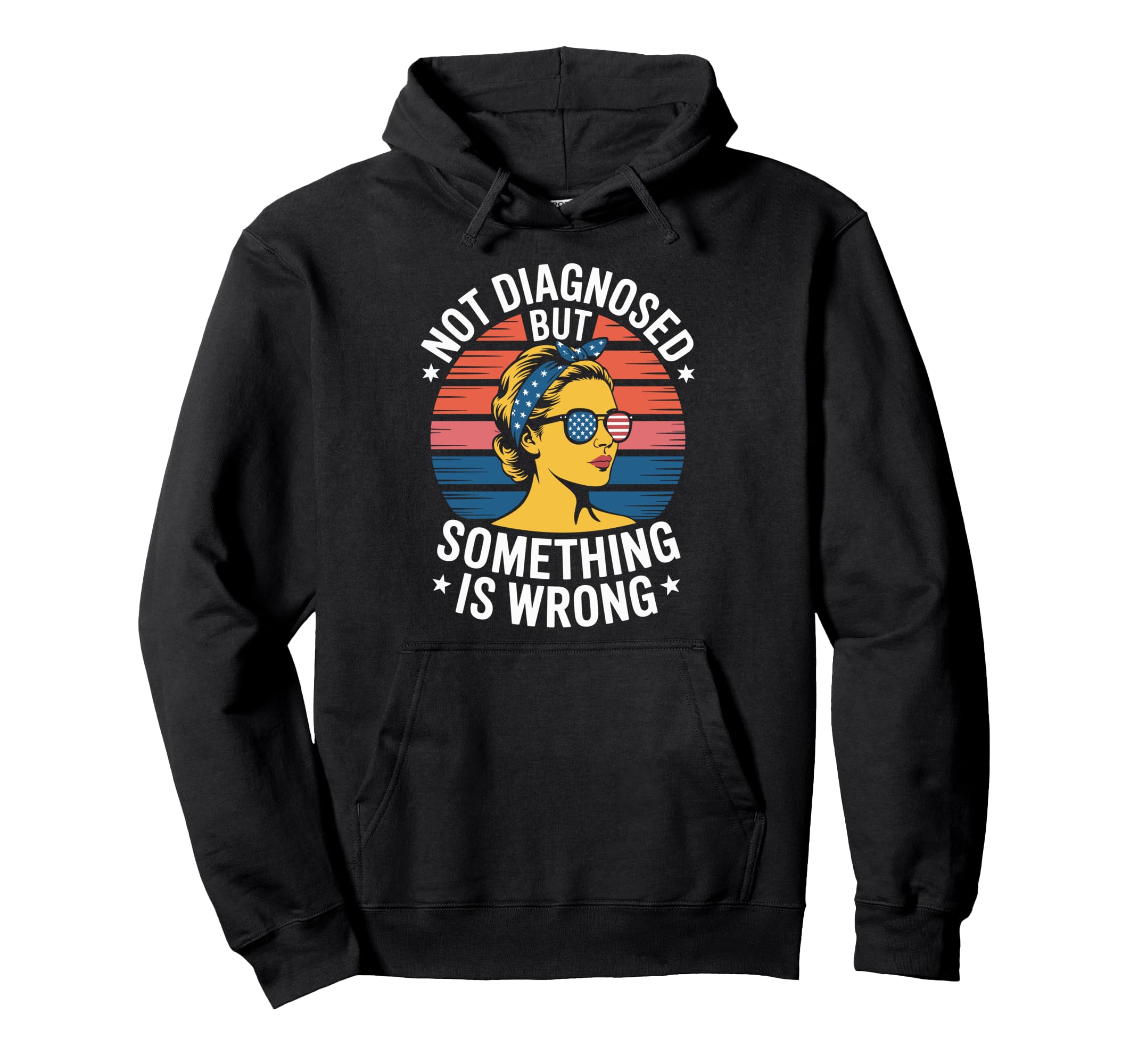 Not Diagnosed But Something Is Wrong Hoodie - Streetwear Style for Adults - T-Shirt, Sweatshirt, Hoodie