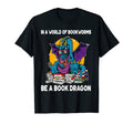 World Bookworms Be Book Dragon Funny T-Shirt - Novelty Apparel for Adults - T-Shirt, Sweatshirt, Hoodie