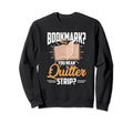Bookmarks Are Quitters Book Sweatshirt - Minimalist Print for Adults - T-Shirt, Sweatshirt, Hoodie