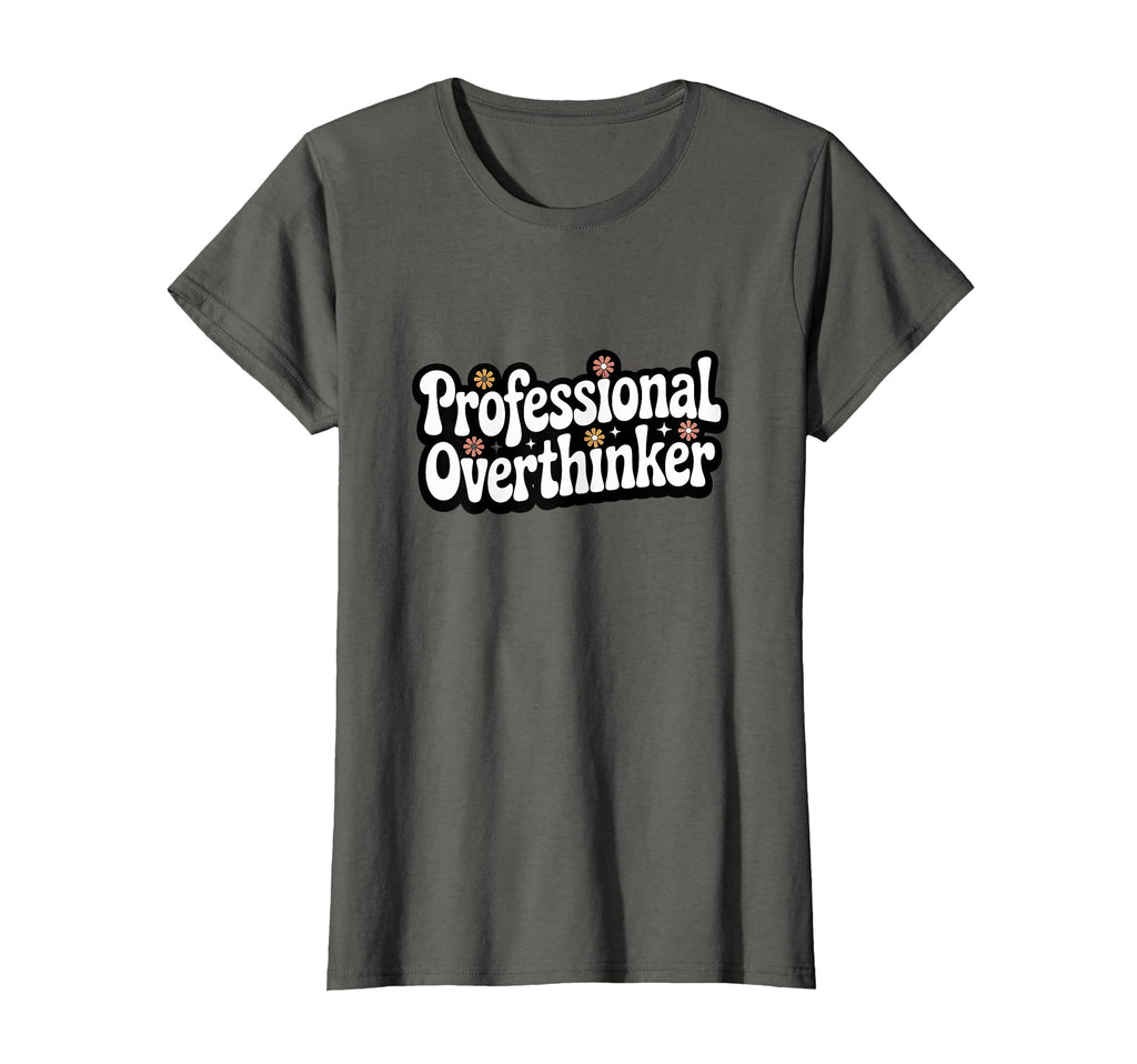 Professional Overthinker Groovy Daisy T-Shirt - Streetwear Style Men Women - T-Shirt, Sweatshirt, Hoodie