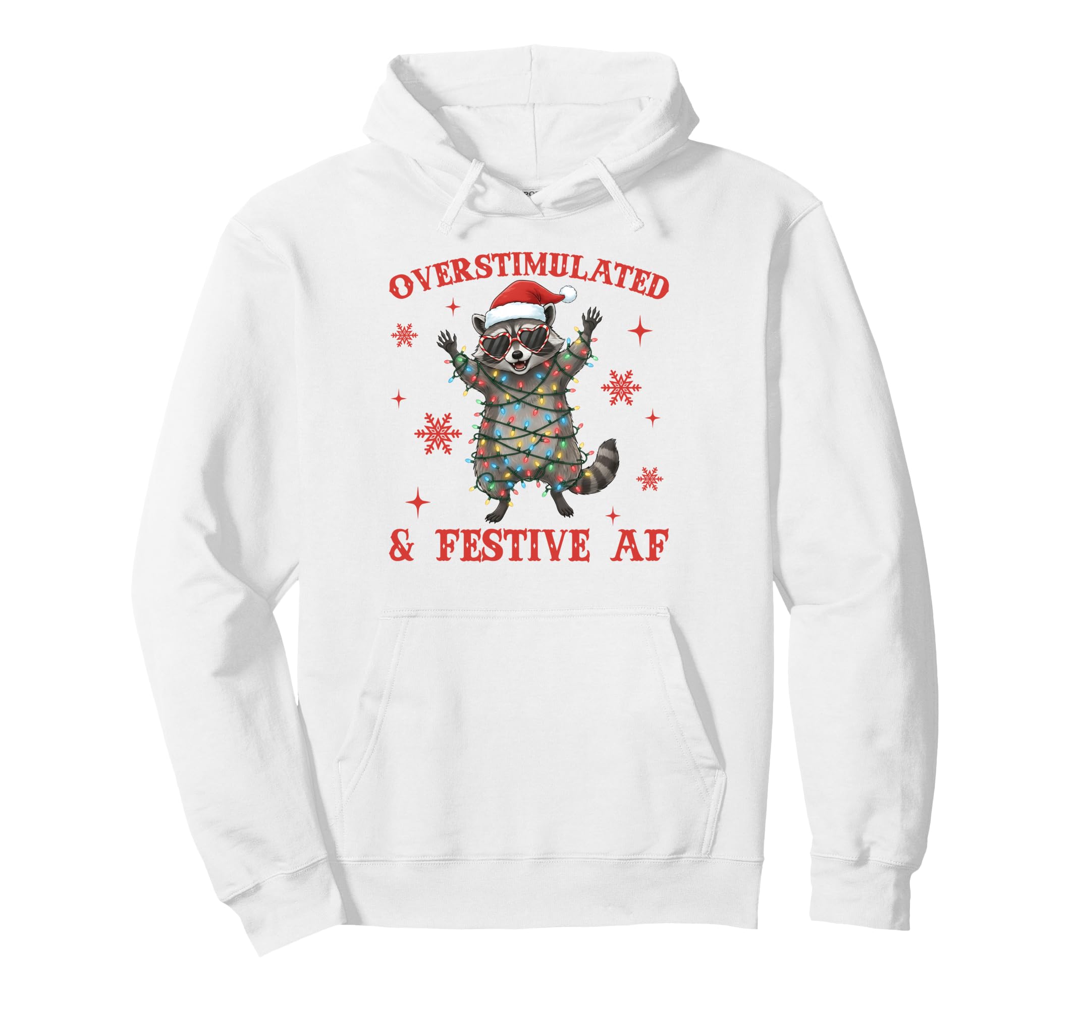 Overstimulated Festive Af Funny Raccoon Hoodie - Minimalist Print Unisex - T-Shirt, Sweatshirt, Hoodie