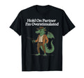 Hold Partner Im Overstimulated Cowboy T-Shirt - Minimalist Print Men Women - T-Shirt, Sweatshirt, Hoodie