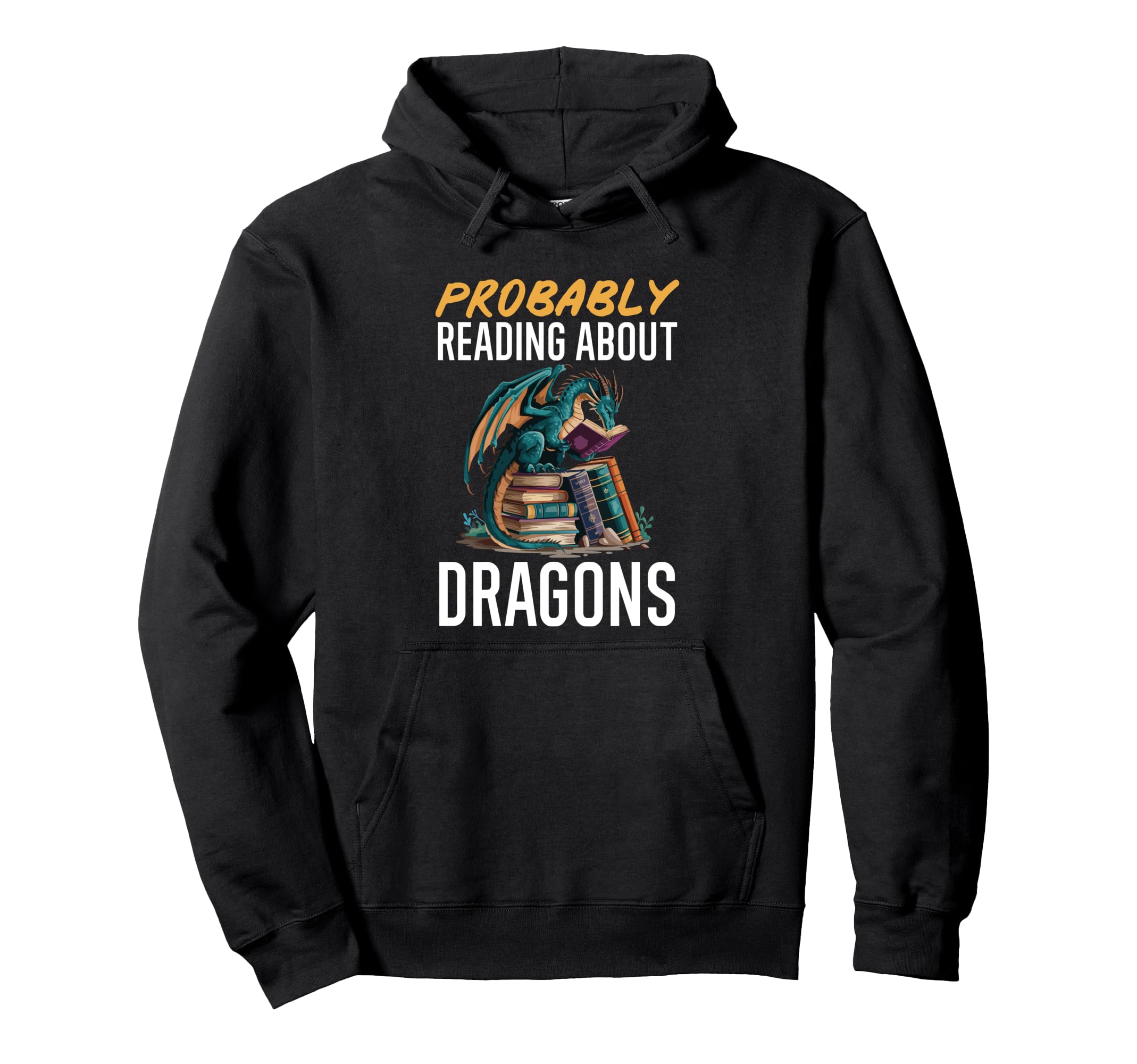 Probably Reading About Dragons Books Hoodie - Graphic Print Men Women - T-Shirt, Sweatshirt, Hoodie