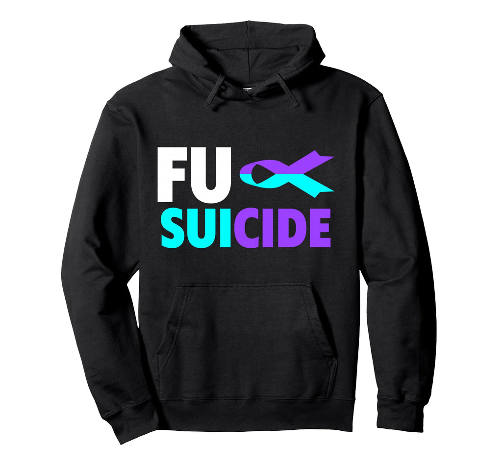Fuck Suicide Awareness Suicide Hoodie - Fun Novelty Design Unisex - T-Shirt, Sweatshirt, Hoodie