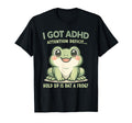 I Got Adhd Attention Deficit Hold T-Shirt - Fun Novelty Design Men Women - T-Shirt, Sweatshirt, Hoodie