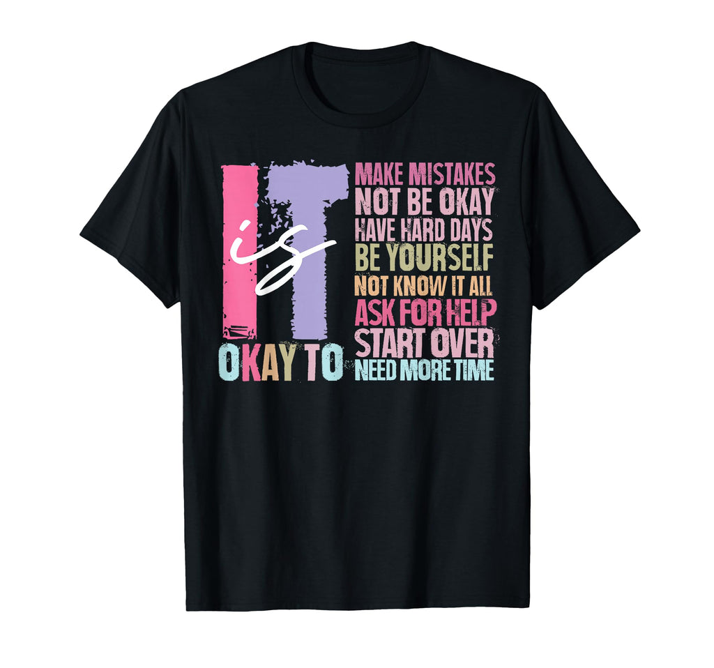 It Is Okay To Make Mistakes Not Be Okay T-Shirt - Graphic Print Unisex - T-Shirt, Sweatshirt, Hoodie