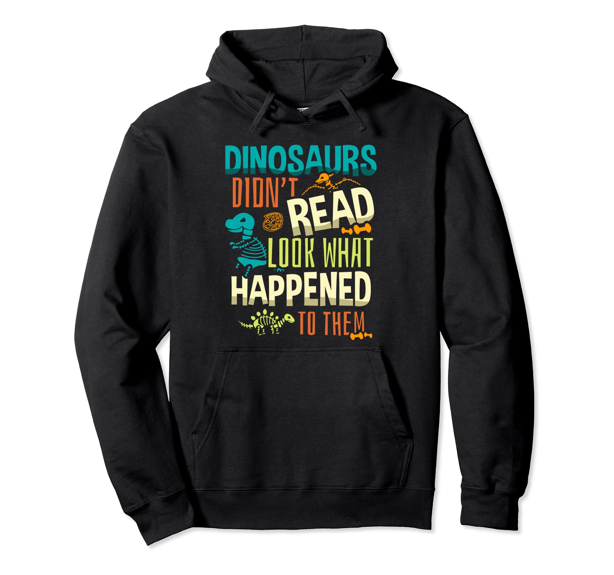 Dinosaurs Didnt Read What Happened To Hoodie - Streetwear Style for Adults - T-Shirt, Sweatshirt, Hoodie
