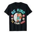 Be Kind To Your Mind Funny Mens Mental T-Shirt - Aesthetic Graphic Unisex - T-Shirt, Sweatshirt, Hoodie