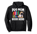 Funny Pug Mom Puppy Dog Book Lover Hoodie - Streetwear Style Men Women - T-Shirt, Sweatshirt, Hoodie