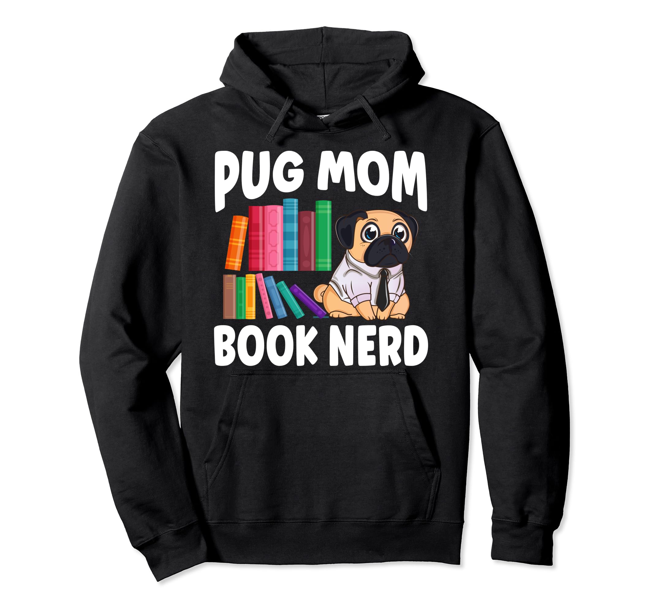 Funny Pug Mom Puppy Dog Book Lover Hoodie - Streetwear Style Men Women - T-Shirt, Sweatshirt, Hoodie