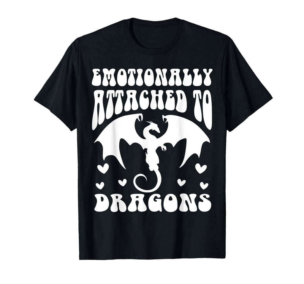 Emotionally Attached To Dragons T-Shirt - Streetwear Style for Adults - T-Shirt, Sweatshirt, Hoodie