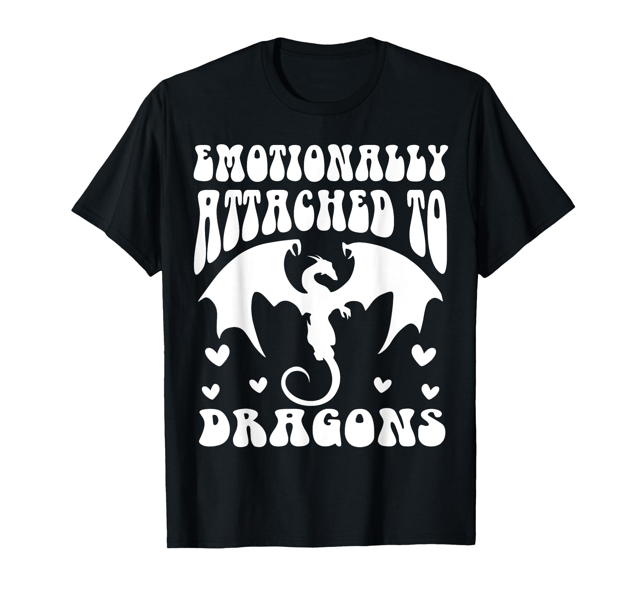 Emotionally Attached To Dragons T-Shirt - Streetwear Style for Adults - T-Shirt, Sweatshirt, Hoodie