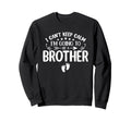 I Cant Keep Calm Im Going To Be Brother Sweatshirt - Graphic Print Unisex - T-Shirt, Sweatshirt, Hoodie
