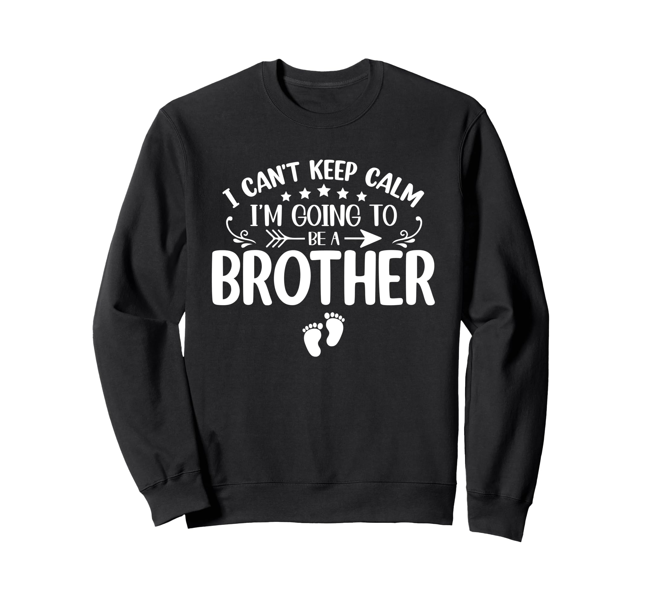 I Cant Keep Calm Im Going To Be Brother Sweatshirt - Graphic Print Unisex - T-Shirt, Sweatshirt, Hoodie