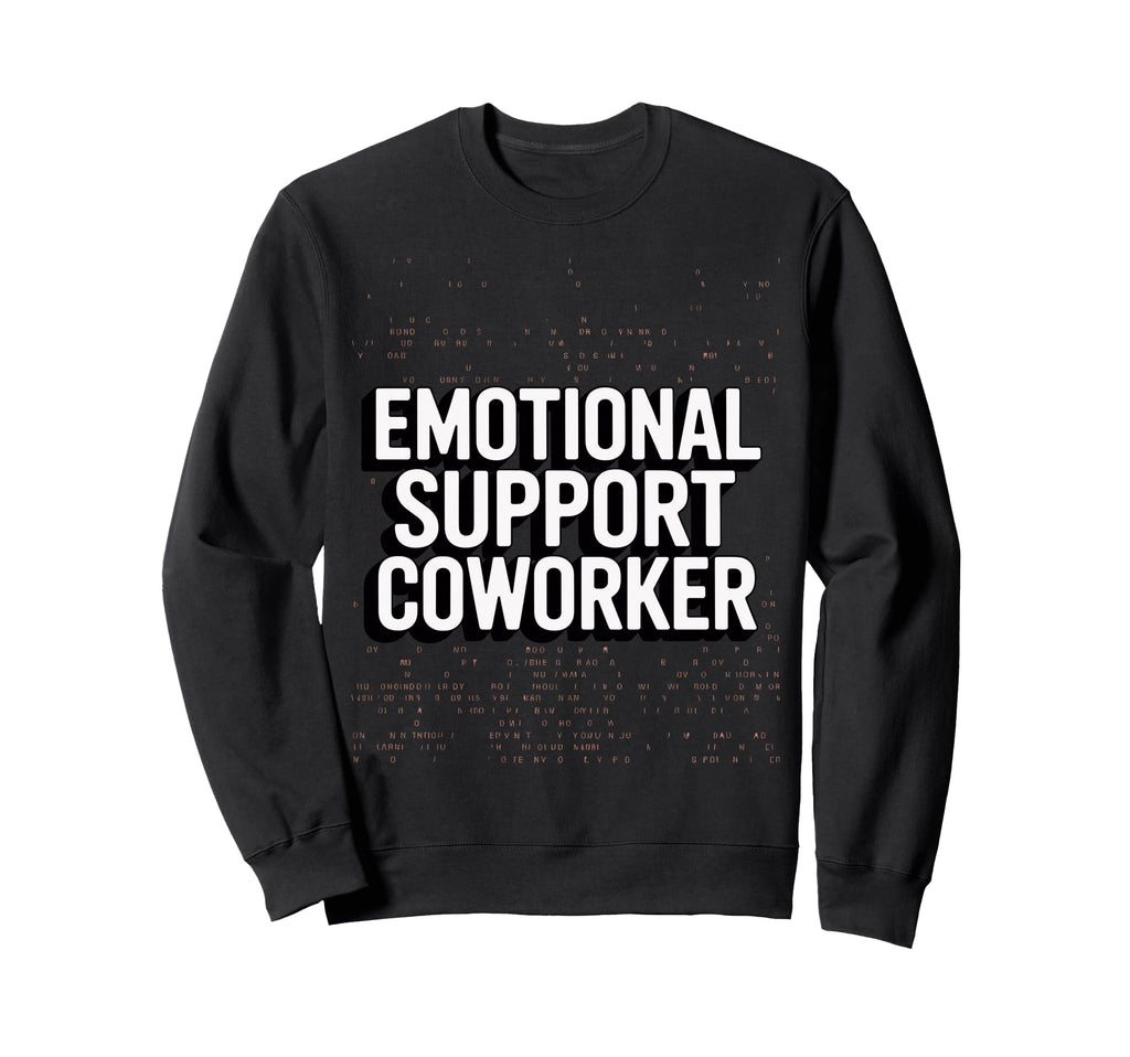Emotional Support Coworker Do T-Shirt - Casual Everyday Wear for Adults - T-Shirt, Sweatshirt, Hoodie