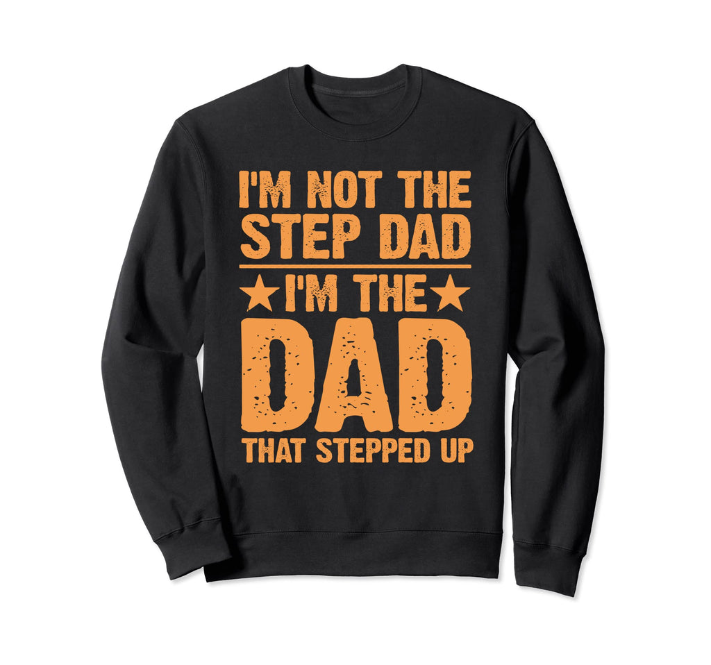 Step Up Dad Father Worlds Best Sweatshirt - Minimalist Print Men Women - T-Shirt, Sweatshirt, Hoodie