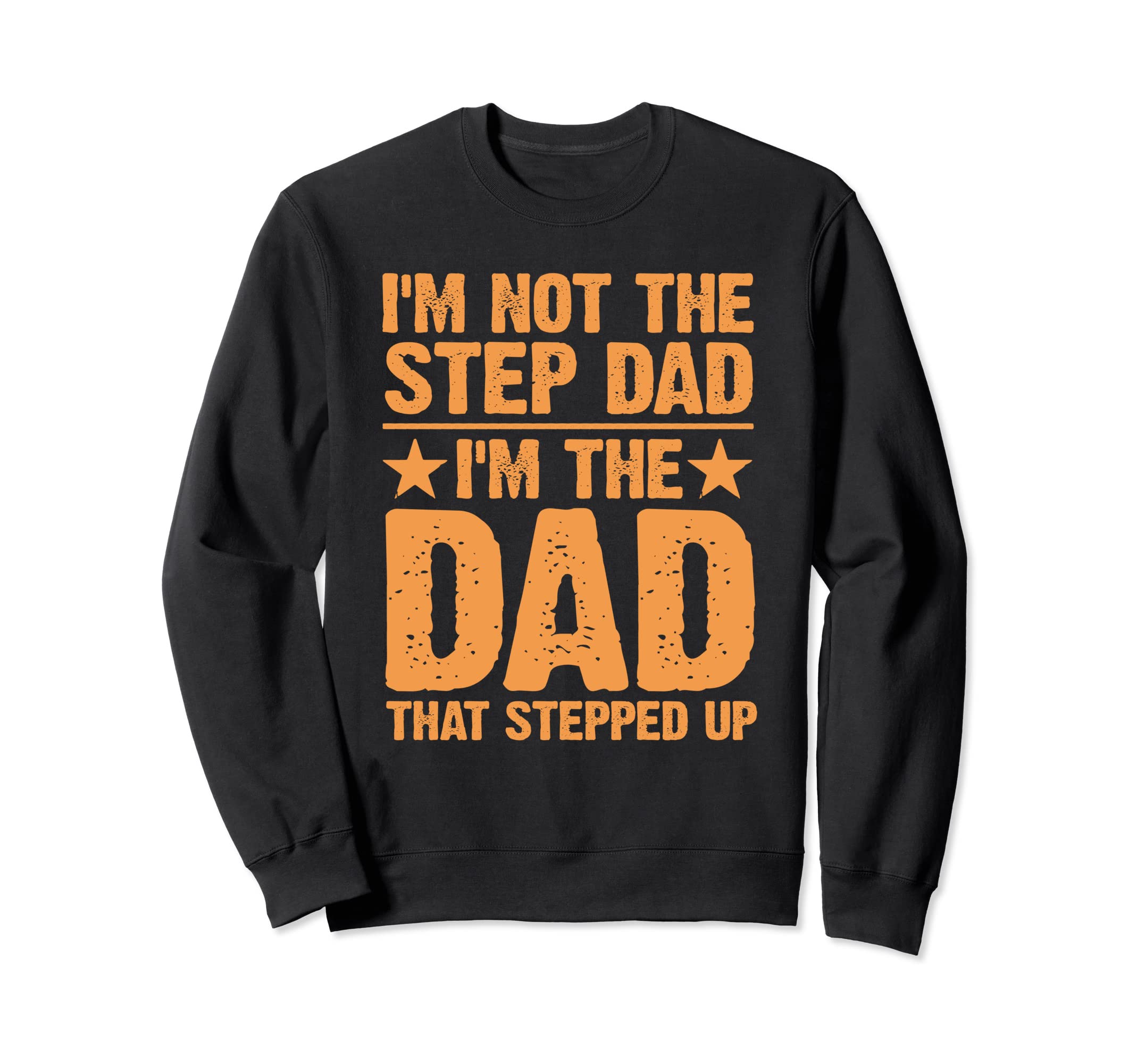 Step Up Dad Father Worlds Best Sweatshirt - Minimalist Print Men Women - T-Shirt, Sweatshirt, Hoodie