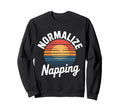 Normalize Napping Lazy Self Care Sleep Sweatshirt - Custom Art Print Unisex - T-Shirt, Sweatshirt, Hoodie