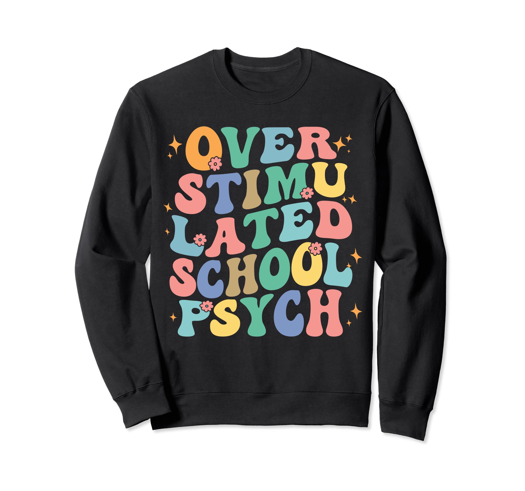 Overstimulated School Psych Sweatshirt - Fun Novelty Design for Adults - T-Shirt, Sweatshirt, Hoodie