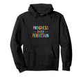 Progress Over Perfection Motivational Hoodie - Streetwear Style for Adults - T-Shirt, Sweatshirt, Hoodie
