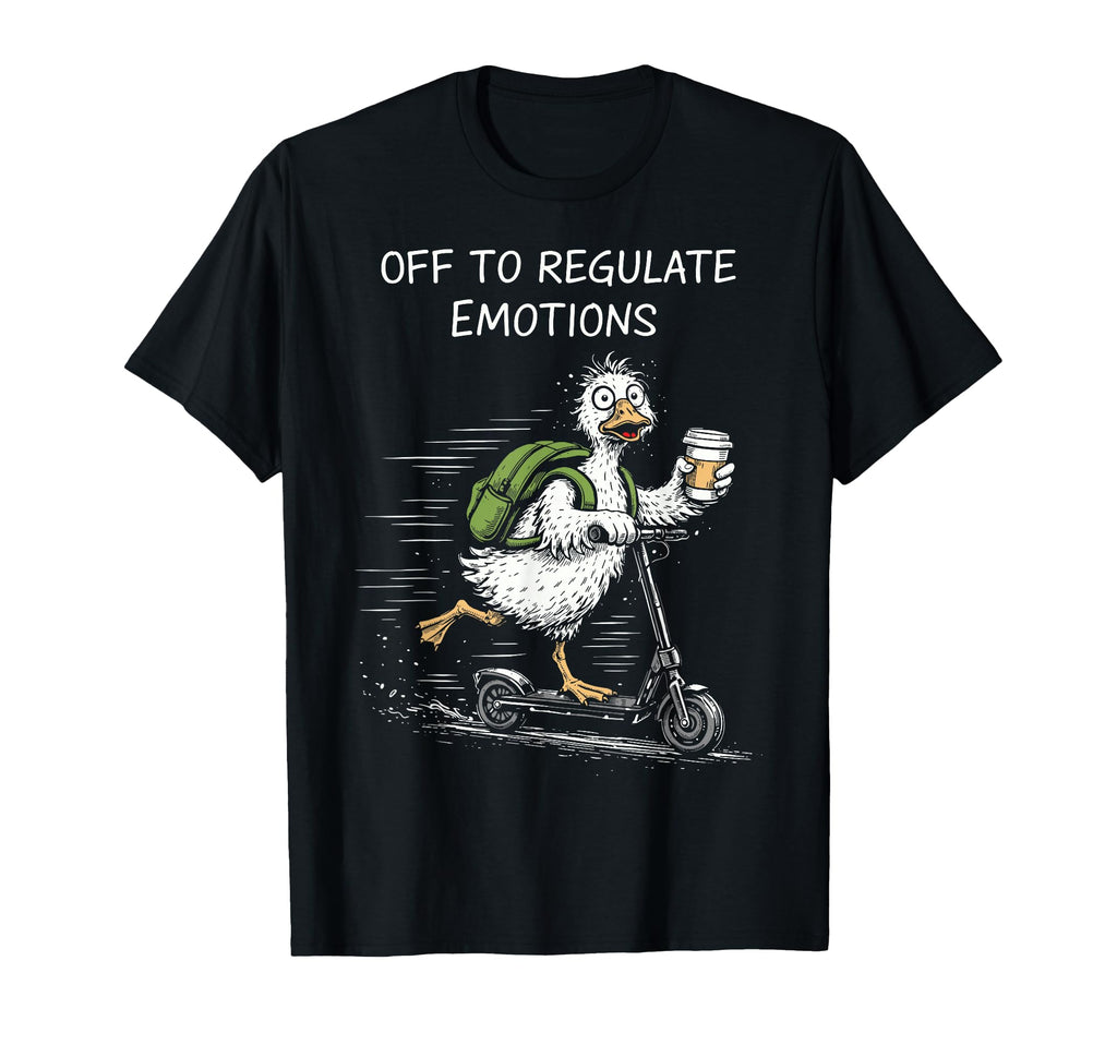 Off To Regulate Emotions Funny Goose T-Shirt - Aesthetic Graphic Men Women - T-Shirt, Sweatshirt, Hoodie