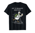 Off To Regulate Emotions Funny Goose T-Shirt - Aesthetic Graphic Men Women - T-Shirt, Sweatshirt, Hoodie