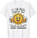 Lets Day Drink Funny Sun Drinking Humor Summer Vacation T-Shirt Unisex T-shirt, Sweatshirt, Hoodie, Long Sleeve Tee - T-Shirt, Sweatshirt, Hoodie