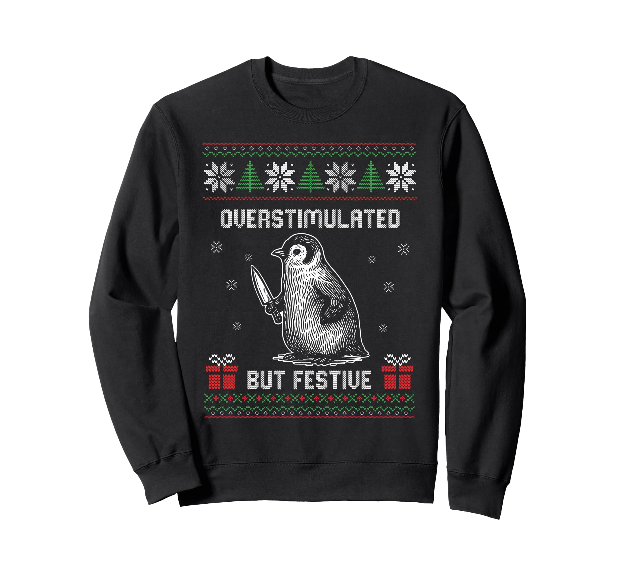 Overstimulated But Festive Ugly Sweatshirt - Unique Graphic Men Women - T-Shirt, Sweatshirt, Hoodie