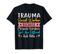 Proud Trauma Social Worker Occupation T-Shirt - Custom Art Print Men Women - T-Shirt, Sweatshirt, Hoodie