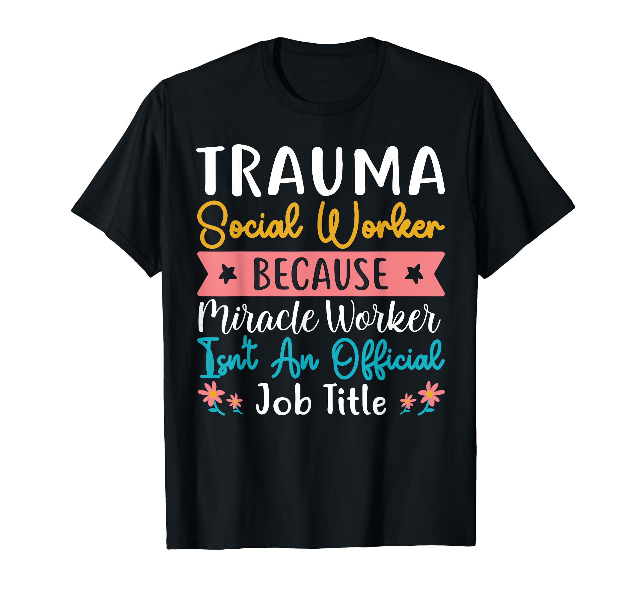 Proud Trauma Social Worker Occupation T-Shirt - Custom Art Print Men Women - T-Shirt, Sweatshirt, Hoodie