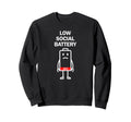 Low Social Battery Minimalist Sweatshirt - Fun Novelty Design Unisex - T-Shirt, Sweatshirt, Hoodie