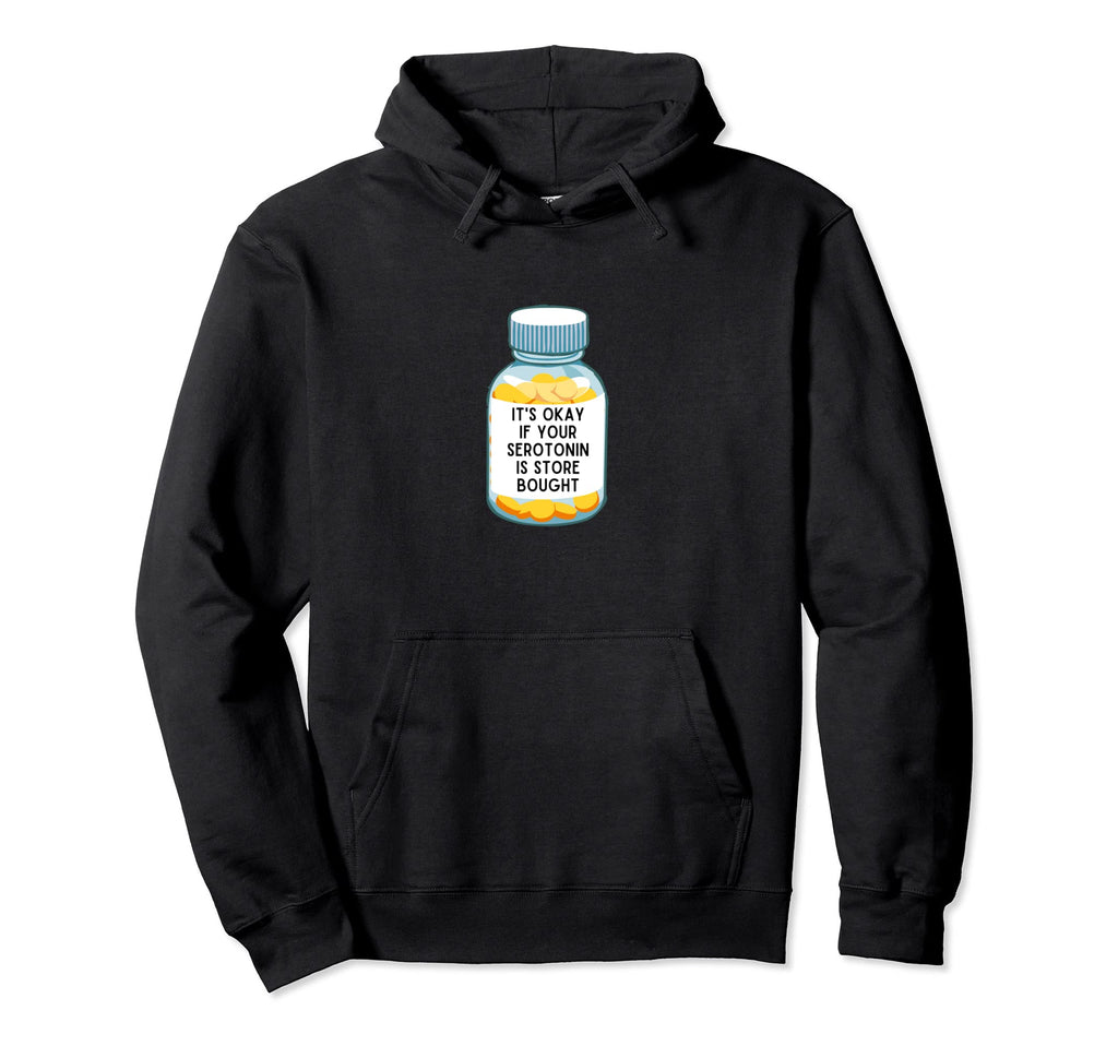 Its Okay If Your Serotonin Is Store Hoodie - Streetwear Style for Adults - T-Shirt, Sweatshirt, Hoodie