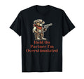 Hold Partner Im Overstimulated Funny T-Shirt - Minimalist Print for Adults - T-Shirt, Sweatshirt, Hoodie