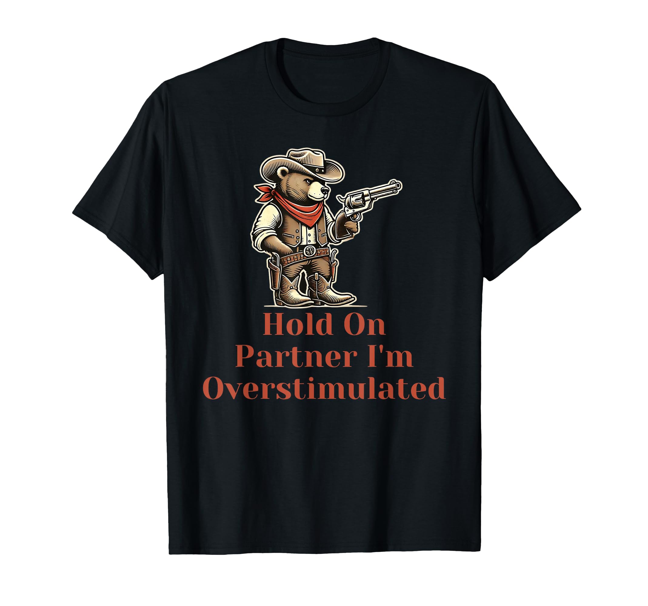 Hold Partner Im Overstimulated Funny T-Shirt - Minimalist Print for Adults - T-Shirt, Sweatshirt, Hoodie