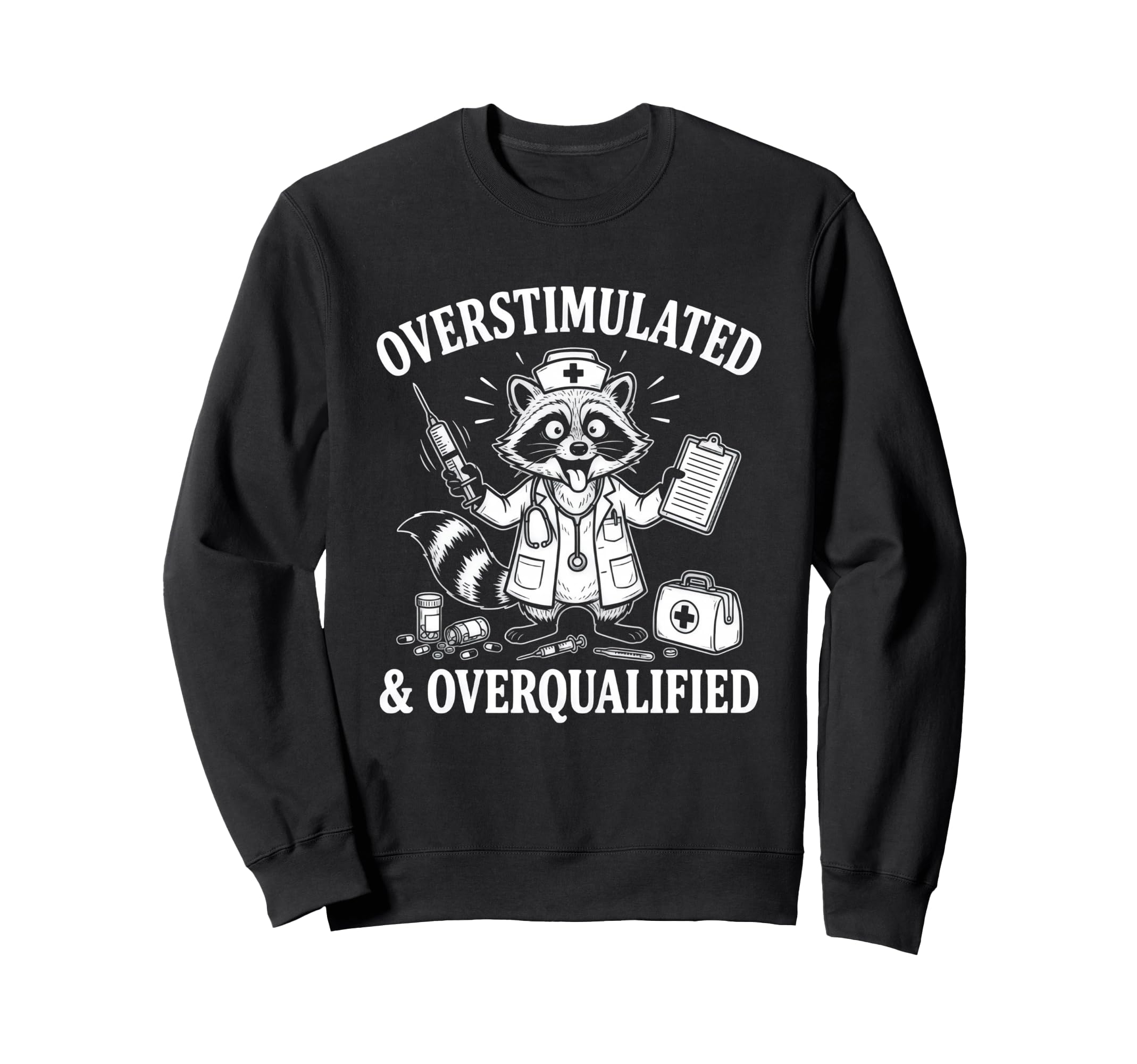 Overstimulated And Overqualified Funny Sweatshirt - Graphic Print Men Women - T-Shirt, Sweatshirt, Hoodie