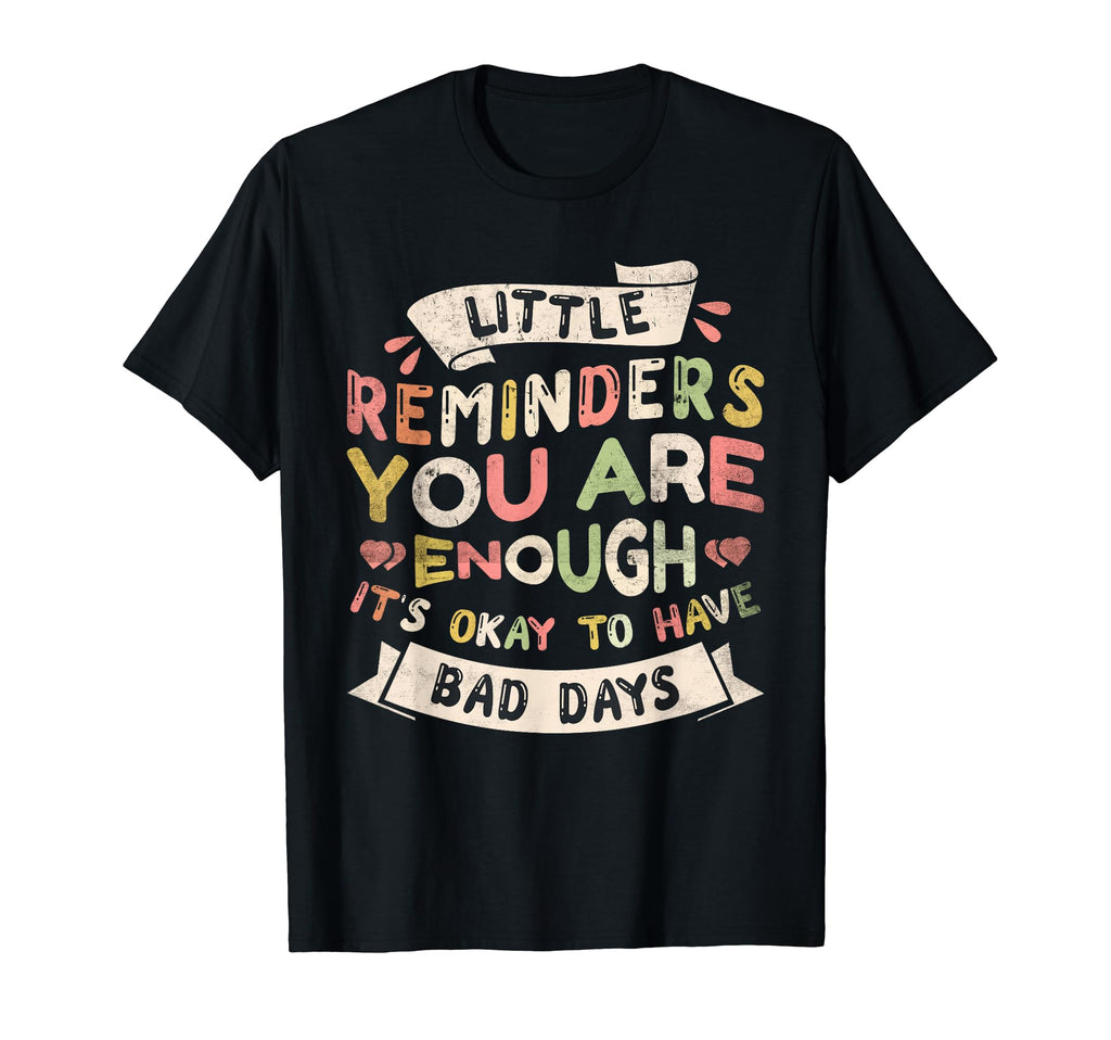 Little Reminder Mental Health T-Shirt - Casual Everyday Wear for Adults - T-Shirt, Sweatshirt, Hoodie