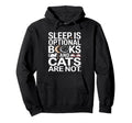 Sleep Is Optional Books And Cats Are Not Hoodie - Minimalist Print Unisex - T-Shirt, Sweatshirt, Hoodie