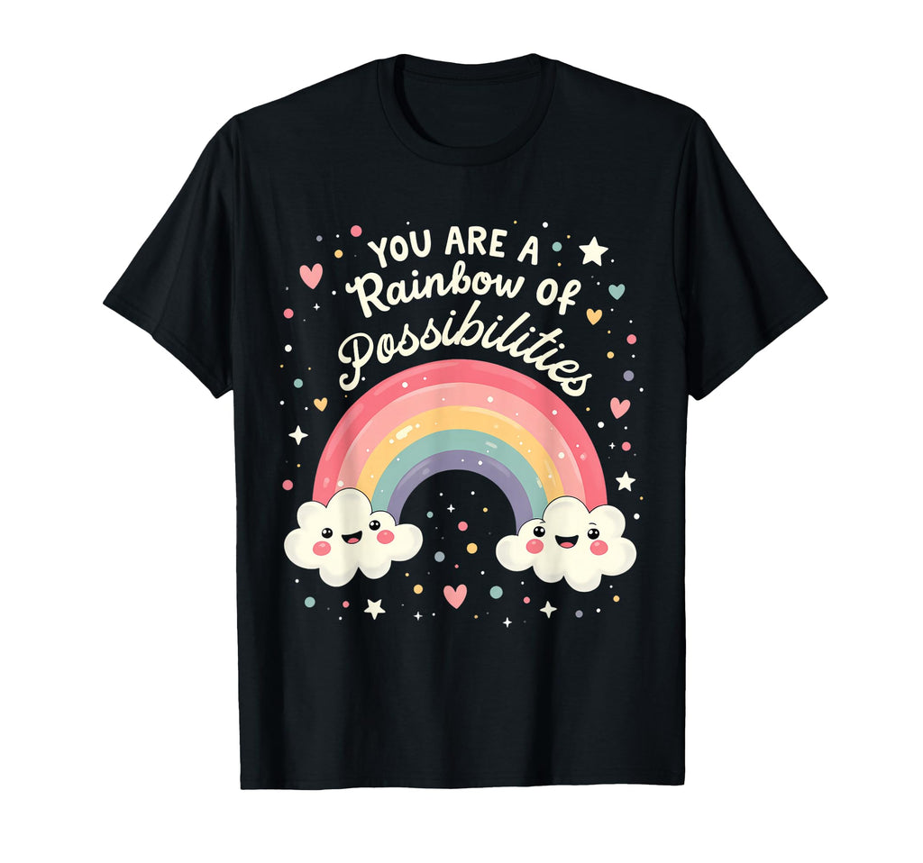 You Are Rainbow Possibilities T-Shirt - Trendy Graphic for Adults - T-Shirt, Sweatshirt, Hoodie
