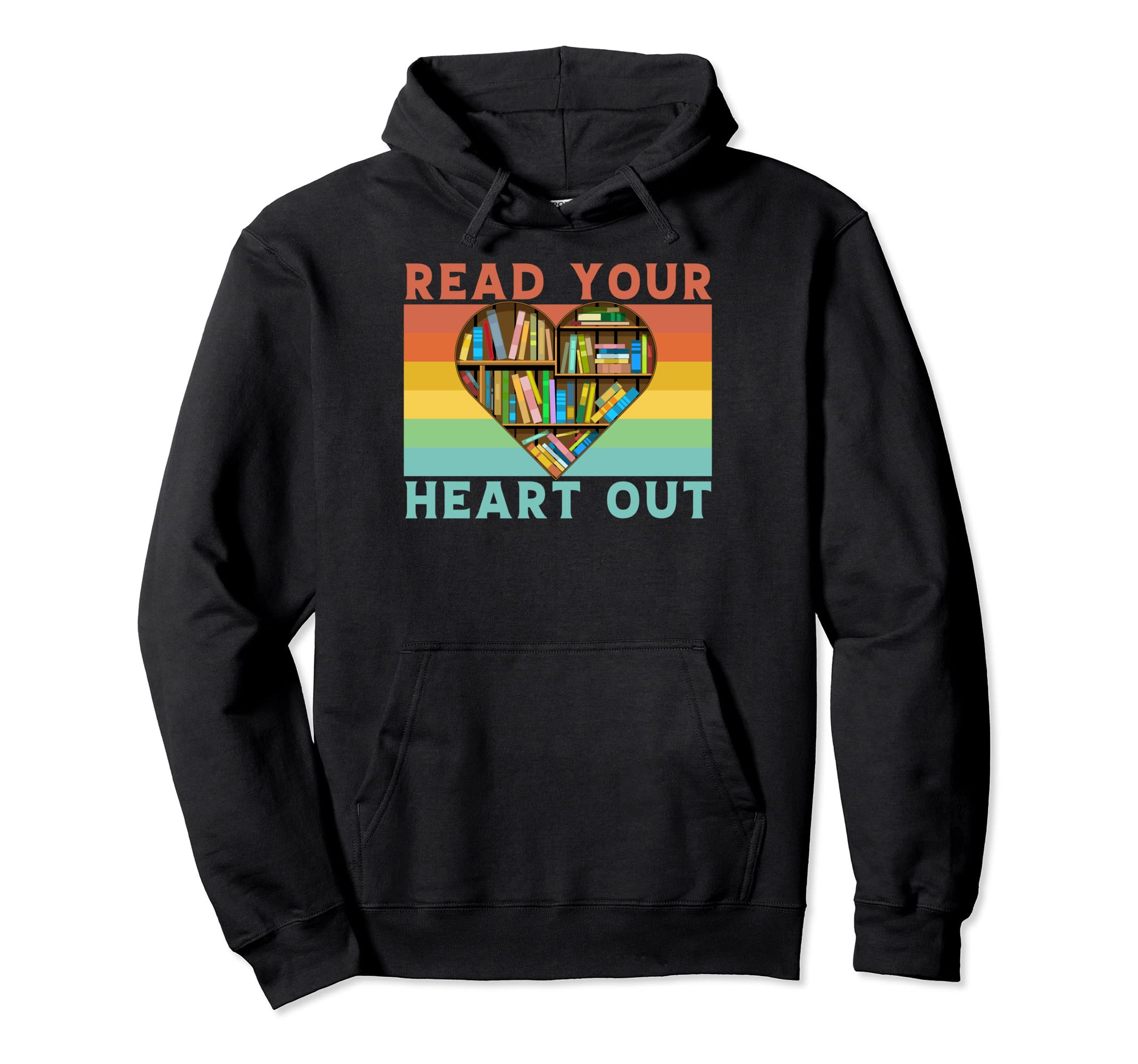 Read Your Heart Out Book Lover Funny Hoodie - Fun Novelty Design Men Women - T-Shirt, Sweatshirt, Hoodie